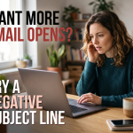 Want More Email Opens? Try a Negative Subject Line